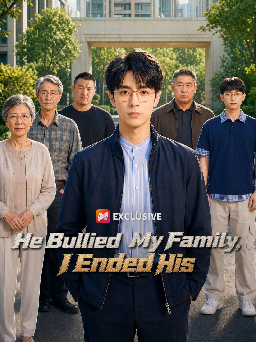 He Bullied My Family, I Ended His short drama poster