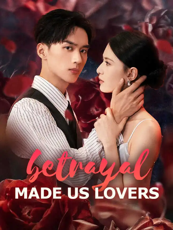 Betrayal Made Us Lovers short drama poster