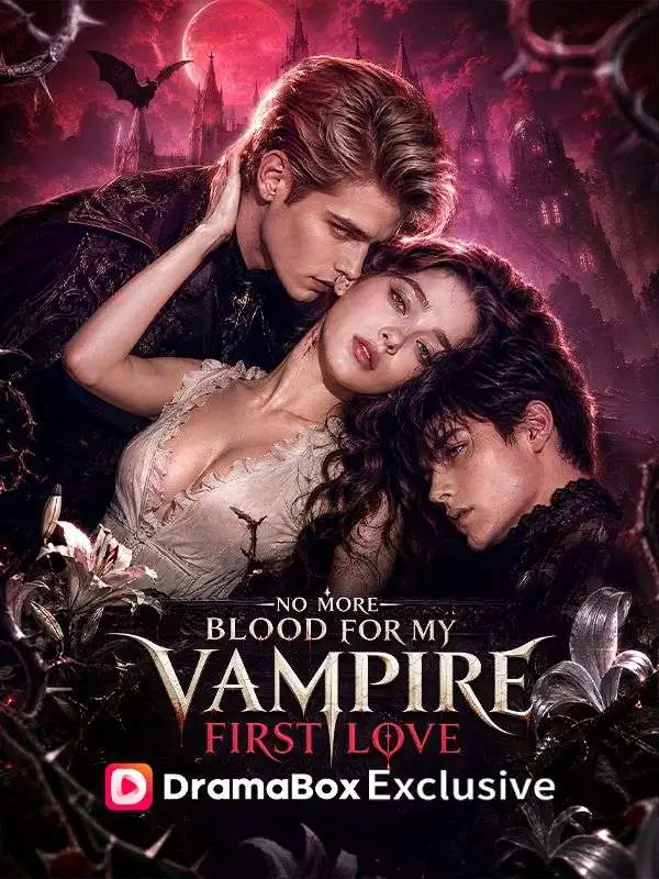No More Blood For My Vampire First Love short drama poster