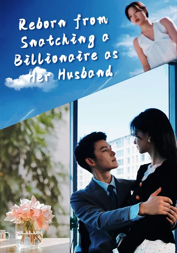 Reborn from Snatching a Billionaire as Her Husband short drama poster