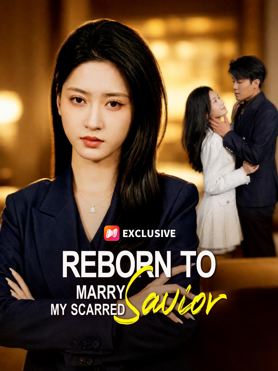 Reborn To Marry My Scarred Savior short drama poster