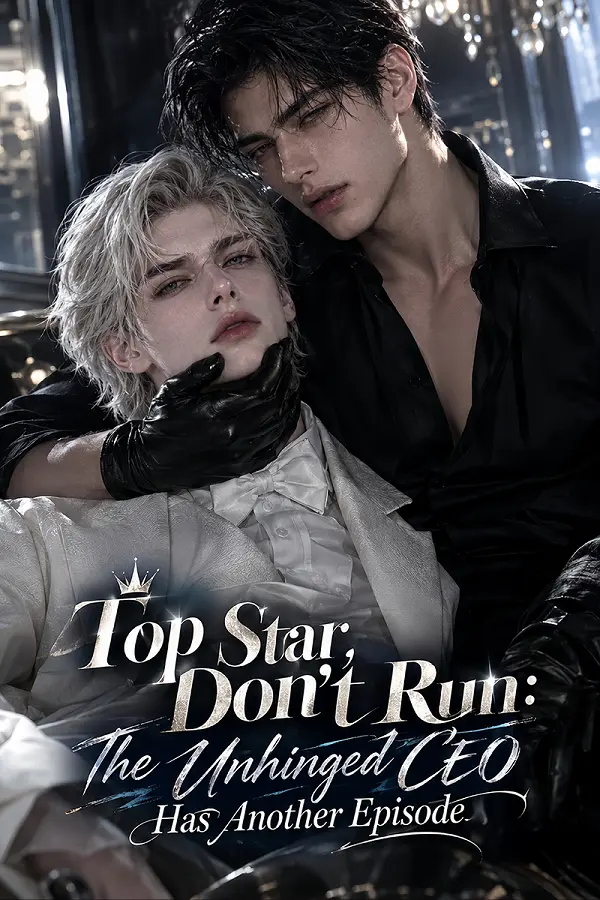 Top Star Don’t Run The Mad CEO Loses His Mind Again short drama poster