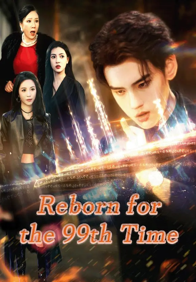 Reborn for the 99th Time short drama poster