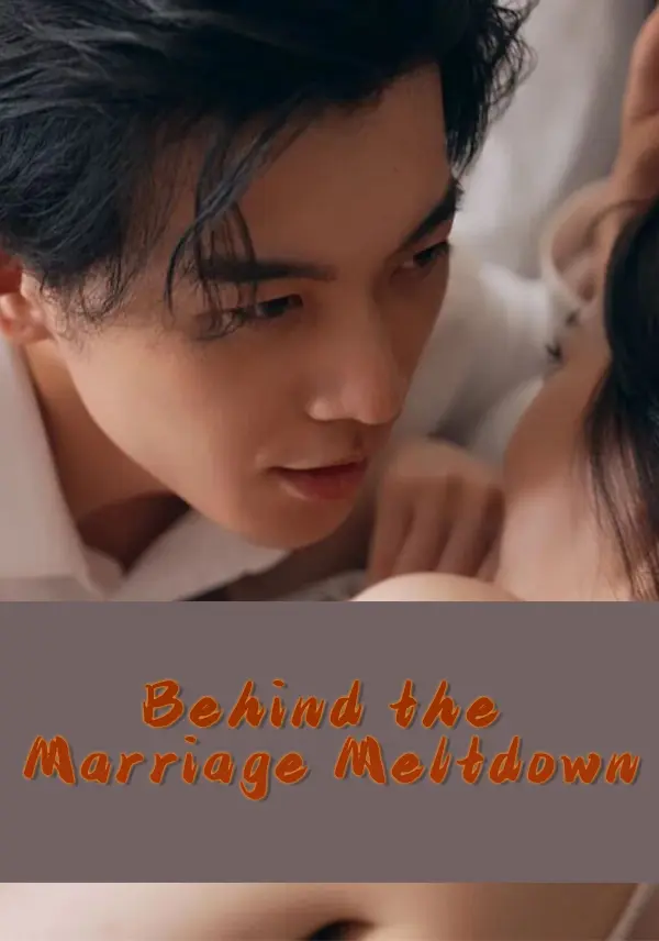 Behind the Marriage Meltdown short drama poster