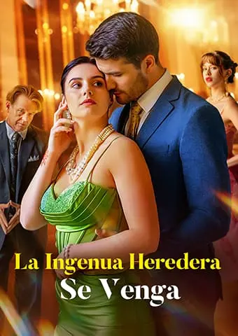 La ingenua heredera se venga short drama poster