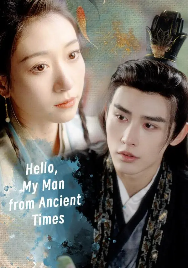 Hello, My Man from Ancient Times short drama poster