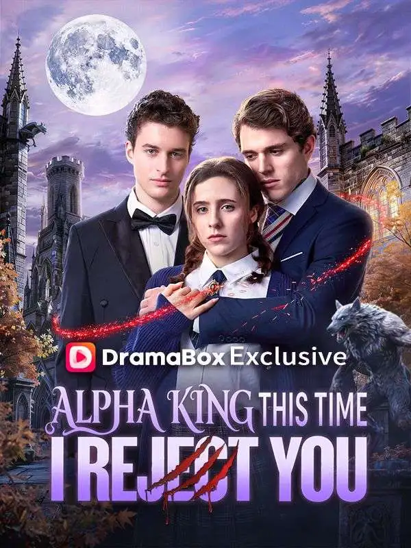 Alpha King, This Time I Reject You short drama poster