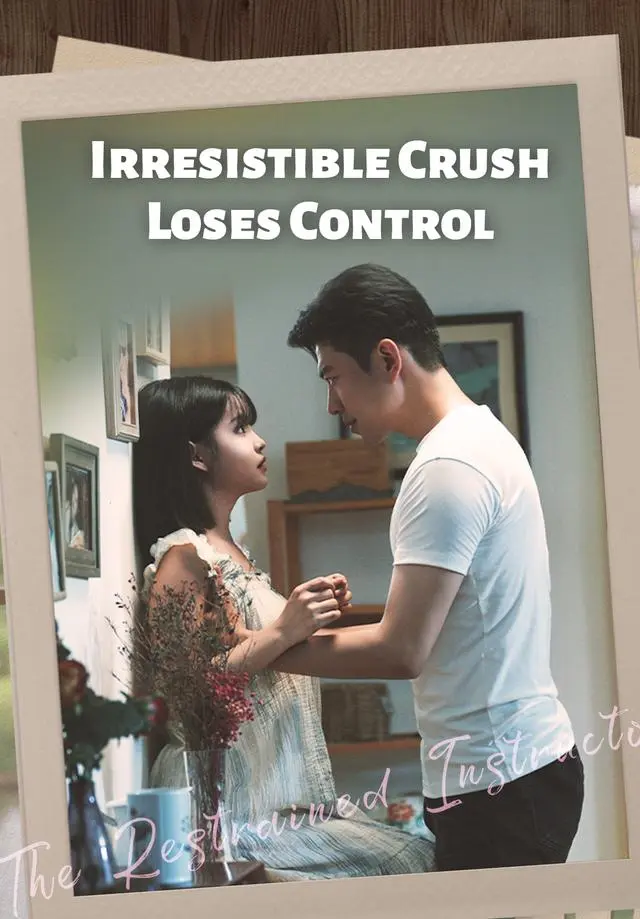 Irresistible Crush Loses Control short drama poster