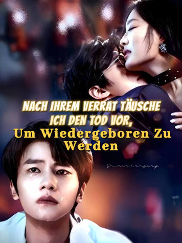 Nach Ihrem Verrat Täusche Ich den Tod Vor, Um Wiedergeboren Zu Werden short drama poster