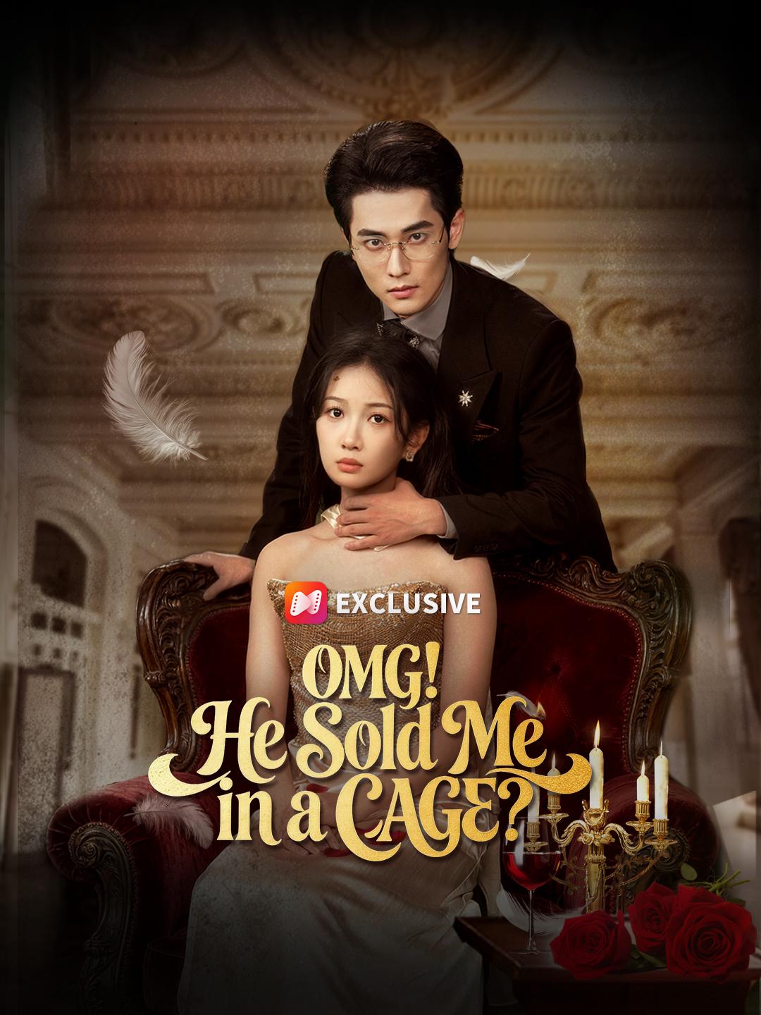OMG! He Sold Me in a CAGE? short drama poster