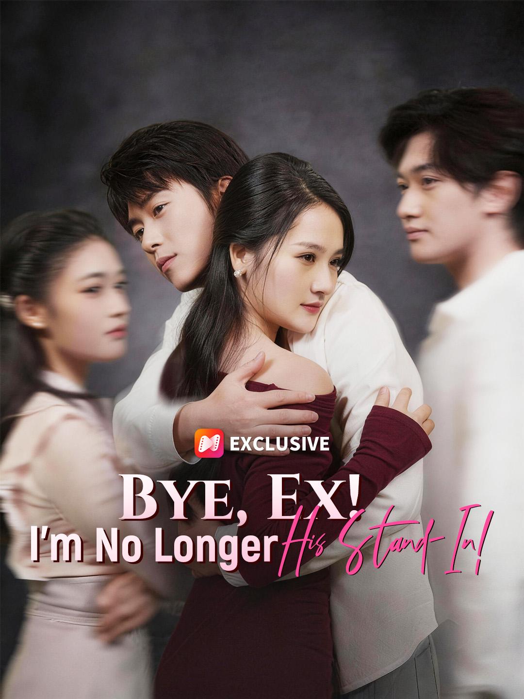 Bye, Ex! I'm No Longer His Stand-In! short drama poster