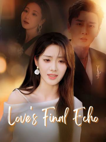 Love's Final Echo short drama poster
