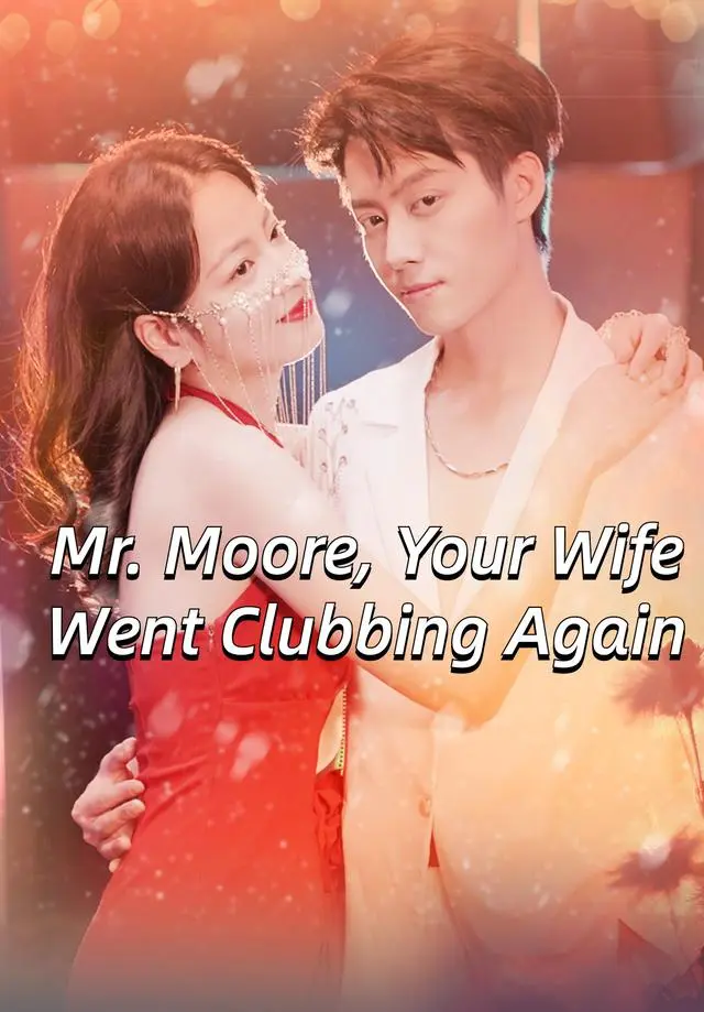 Mr. Moore, Your Wife Went Clubbing Again short drama poster
