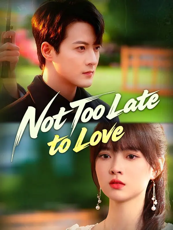 Not Too Late to Love short drama poster