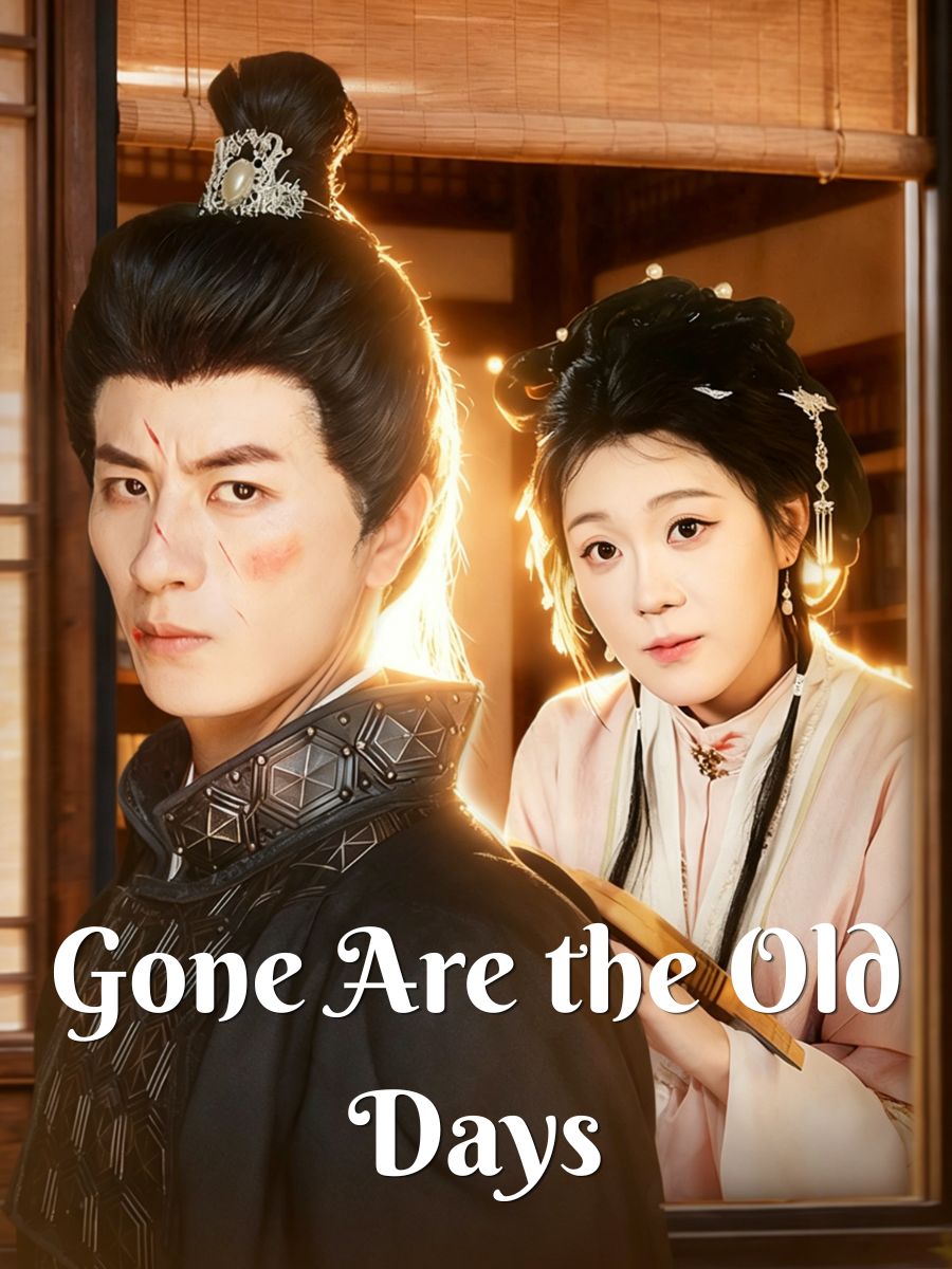 Gone Are the Old Days short drama poster