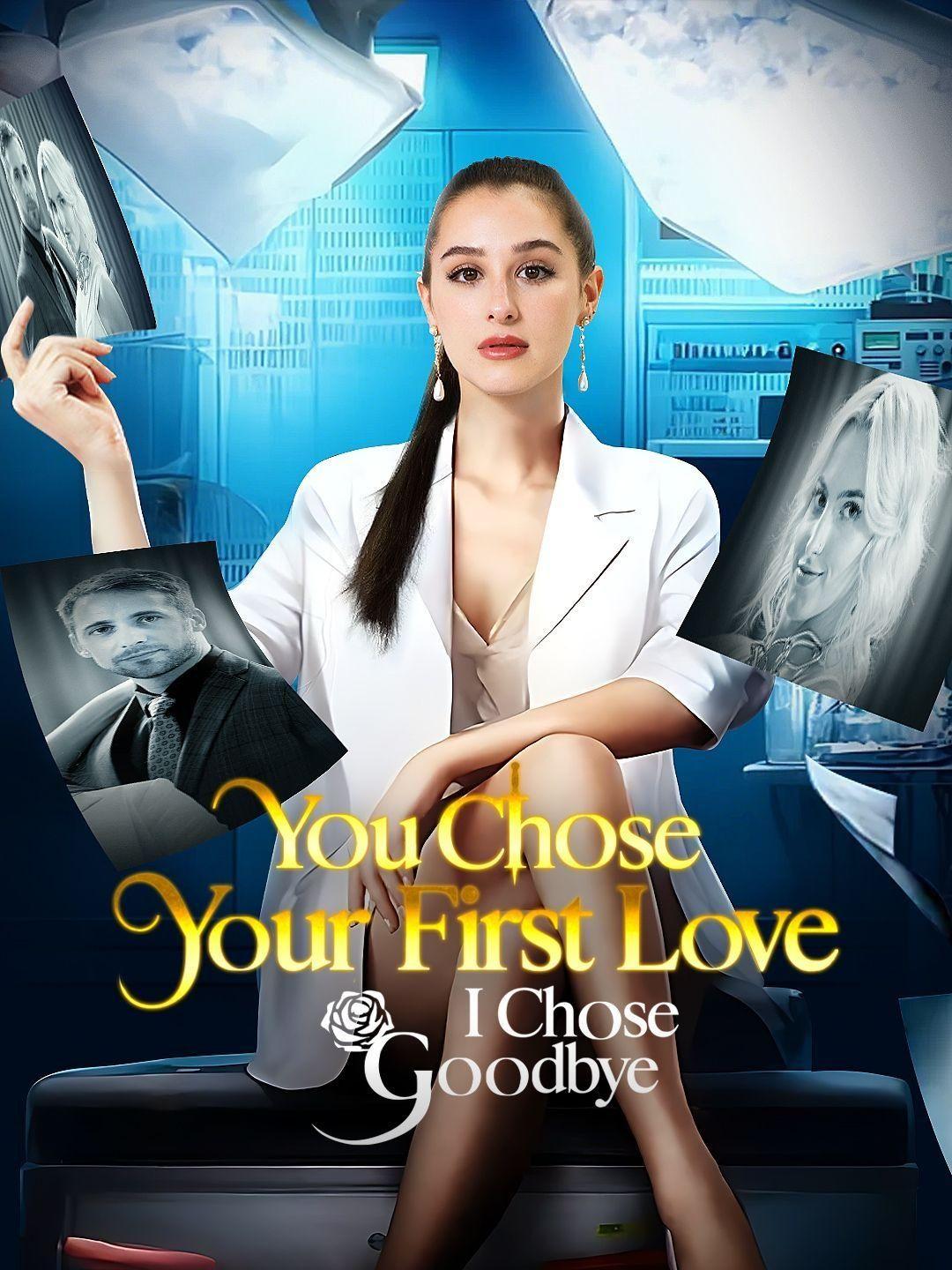 You Chose Your First Love, I Chose Goodbye short drama poster