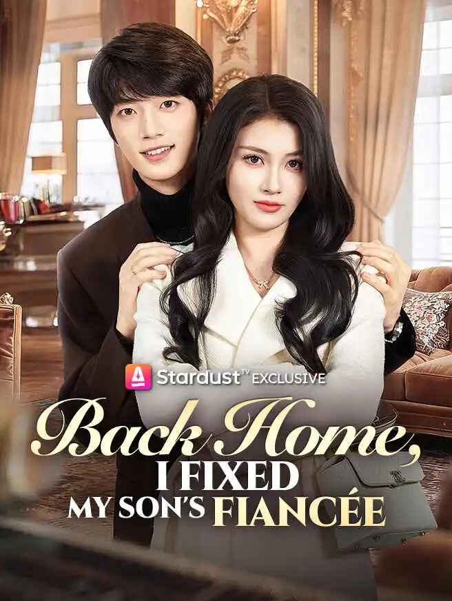 Back Home, I Fixed My Son's Fiancée short drama poster