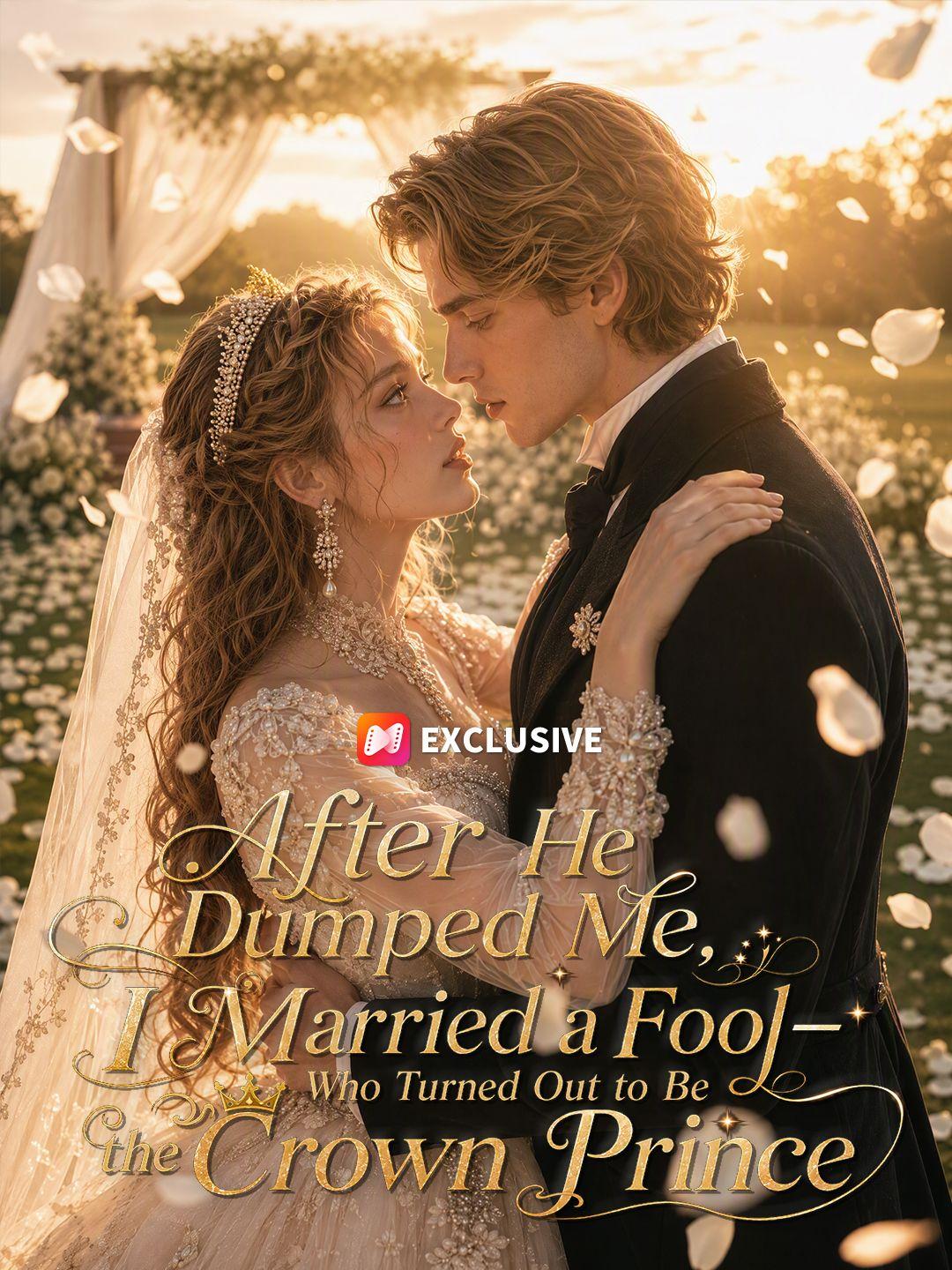 After He Dumped Me, I Married a Fool—Who Turned Out to Be the Crown Prince short drama poster