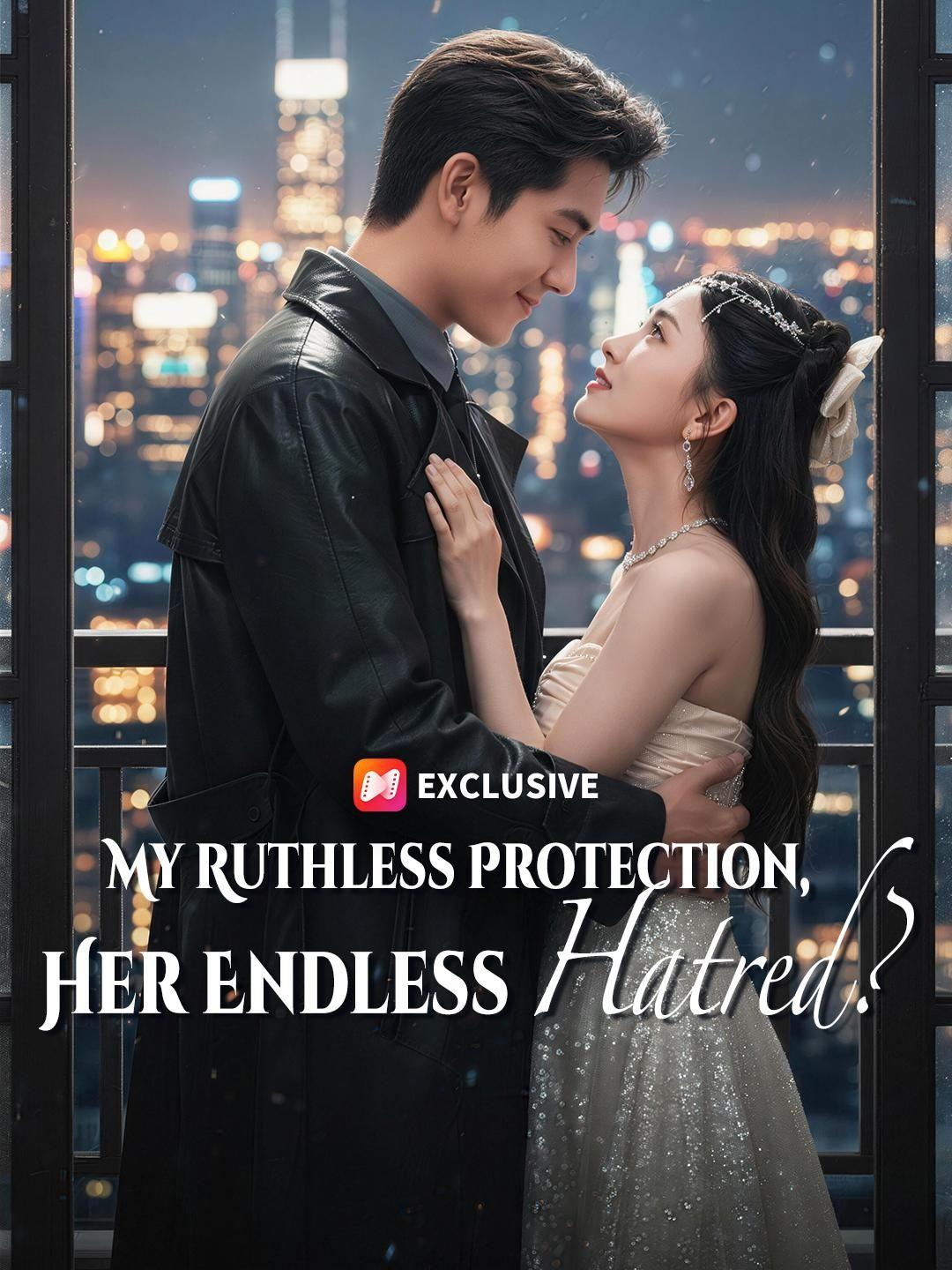 (Dubbed) My Ruthless Protection, Her Endless Hatred? short drama poster