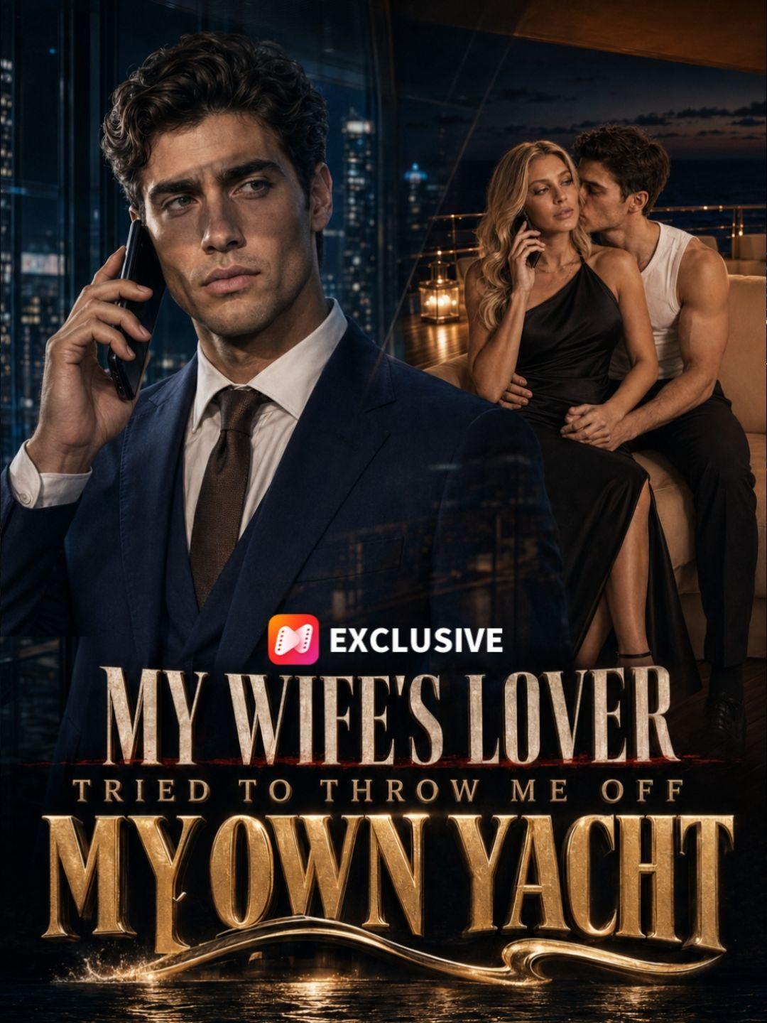 My Wife's Lover Tried to Throw Me Off My Own Yacht short drama poster
