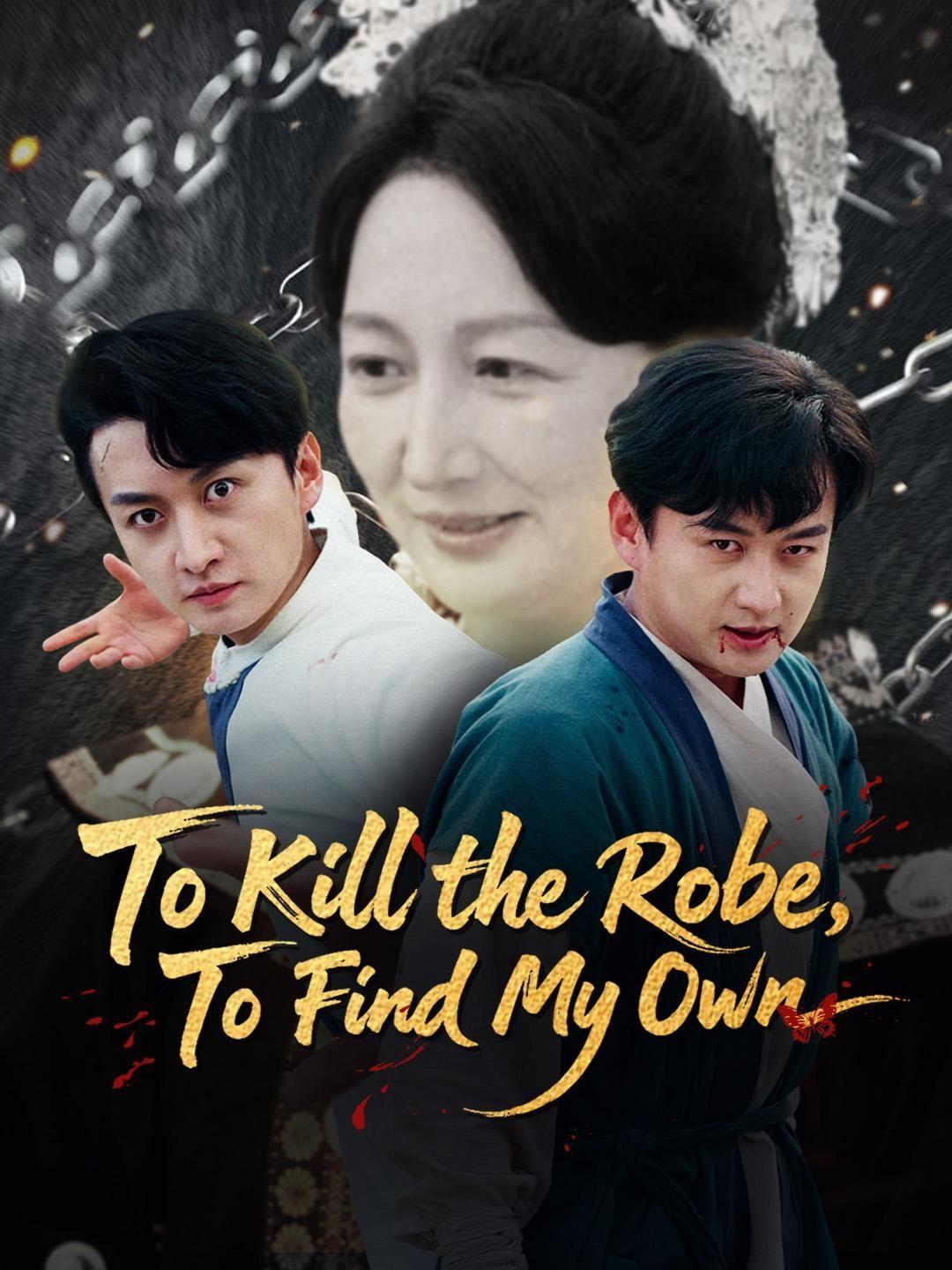 (Dubbed)To Kill the Robe, To Find My Own short drama poster