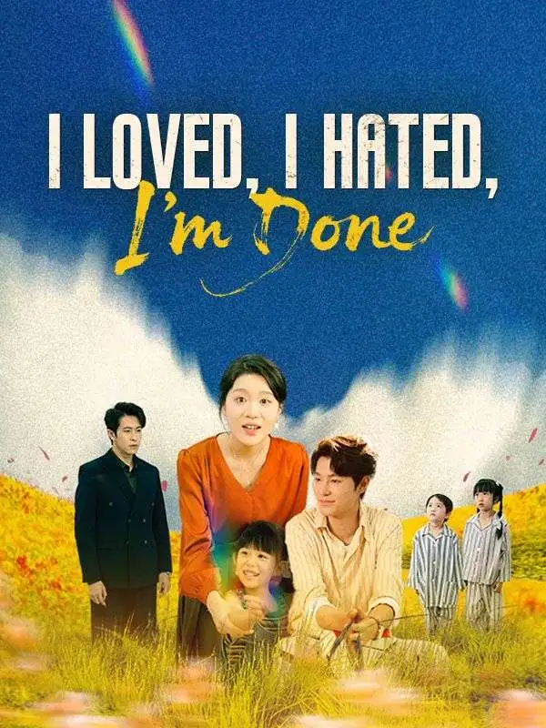 I Loved, I Hated, I'm Done(DUBBED) short drama poster