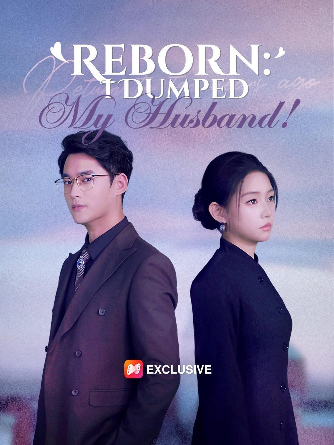 (Dubbed)Reborn: I Dumped My Husband! short drama poster