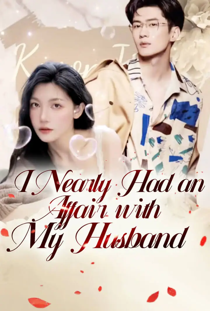 I Nearly Had an Affair with My Husband short drama poster