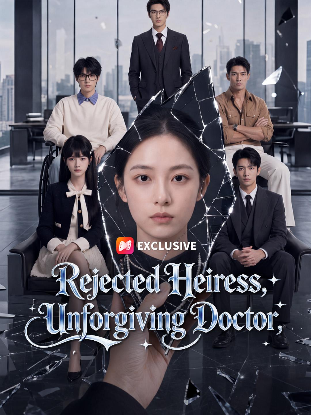 Rejected Heiress, Unforgiving Doctor short drama poster