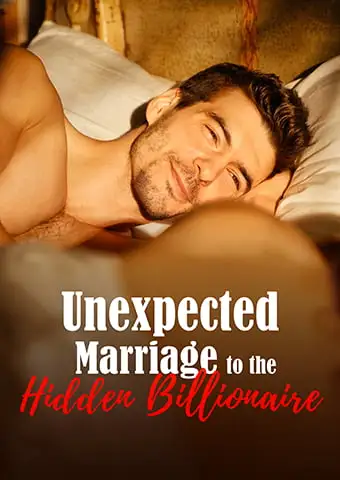 Unexpected Marriage to the Hidden Billionaire short drama poster