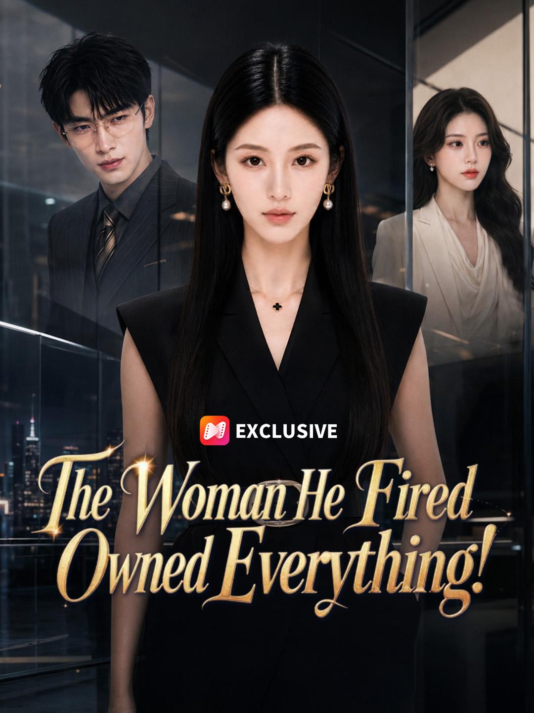 The Woman He Fired Owned Everything! short drama poster