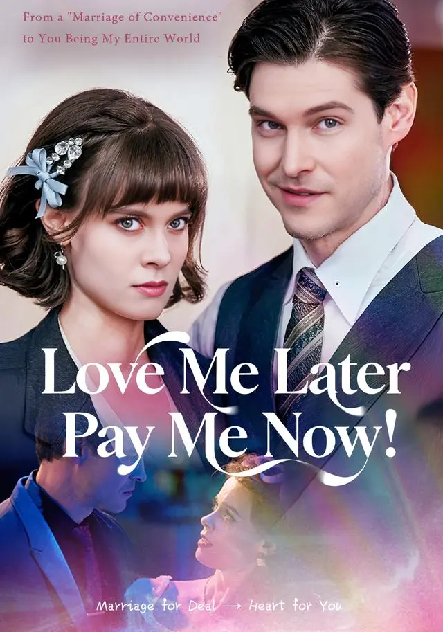 Love Me Later Pay Me Now short drama poster