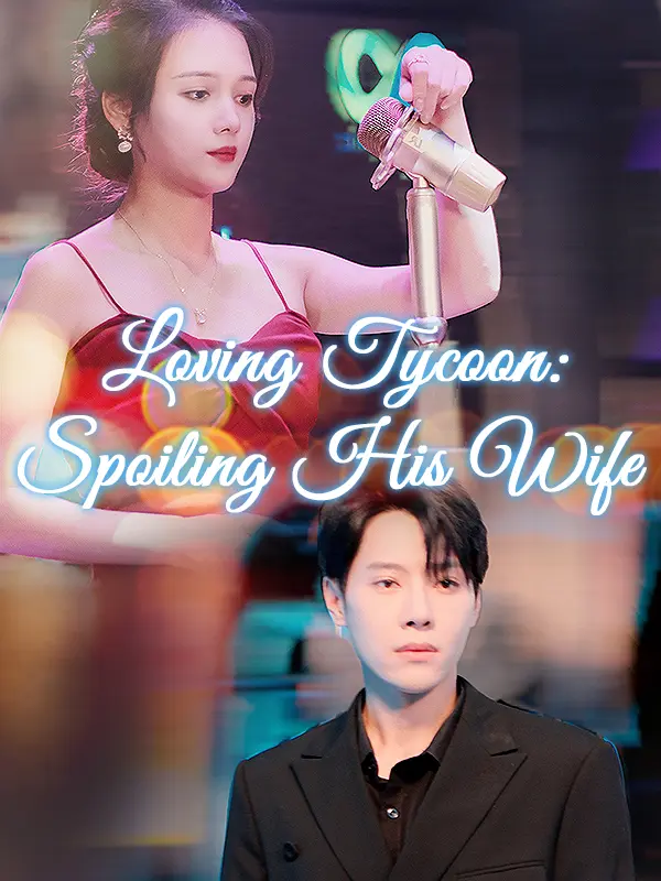Loving Tycoon: Spoiling His Wife short drama poster