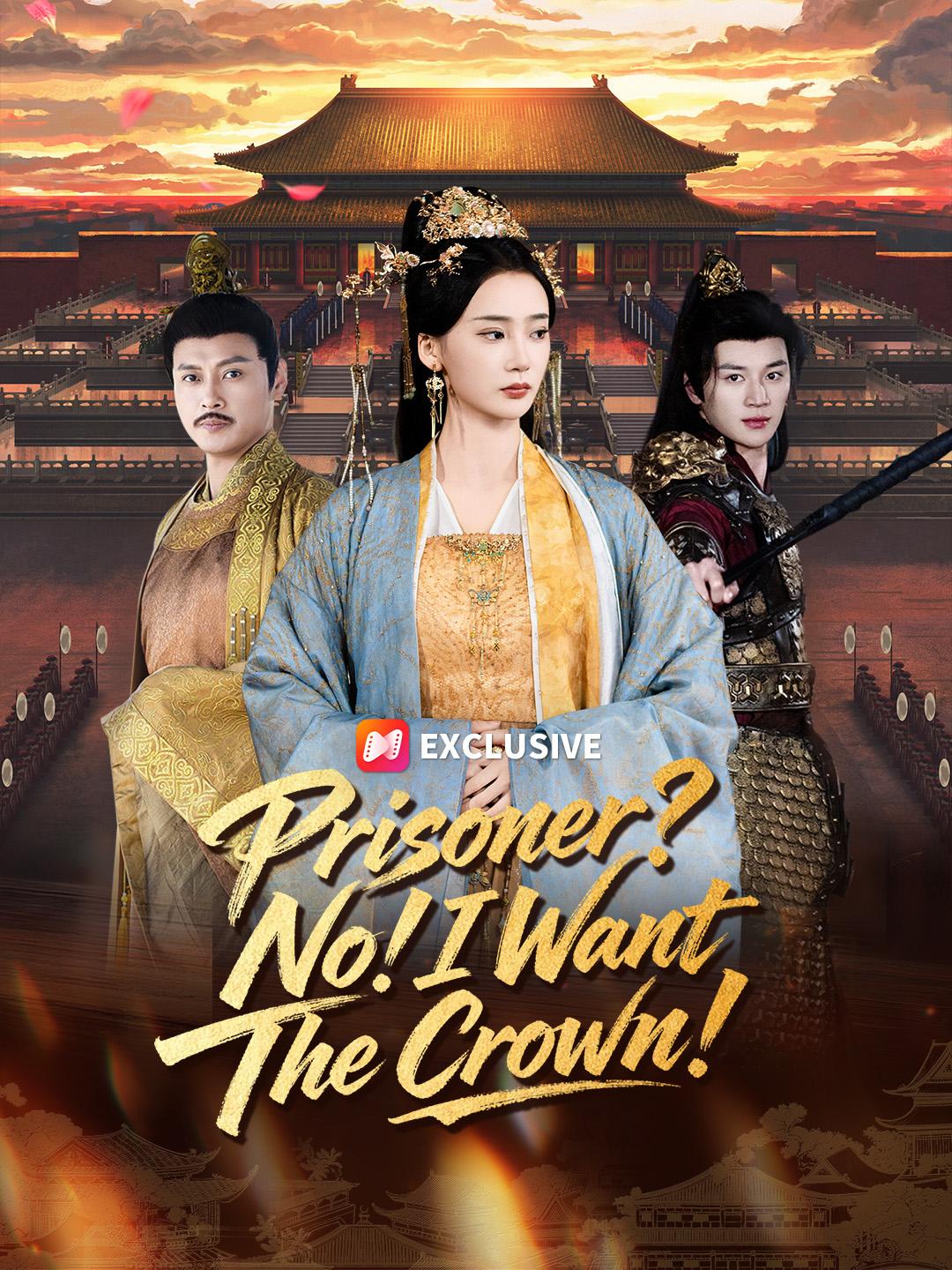 Prisoner? No! I Want The Crown! short drama poster