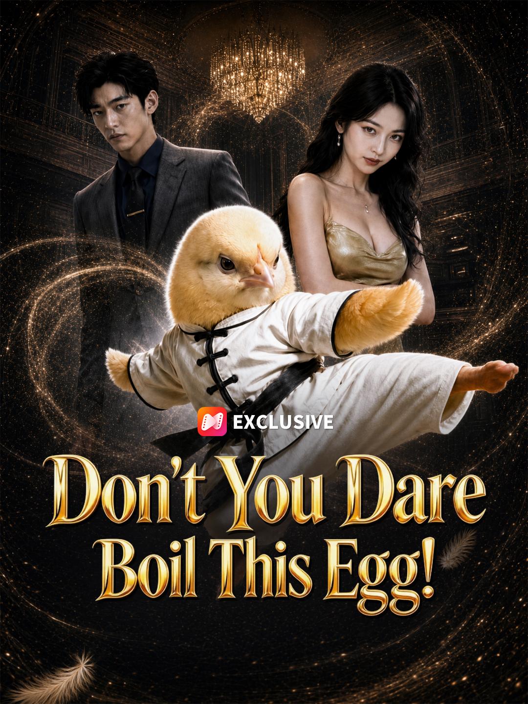 Don't You Dare Boil This Egg! short drama poster