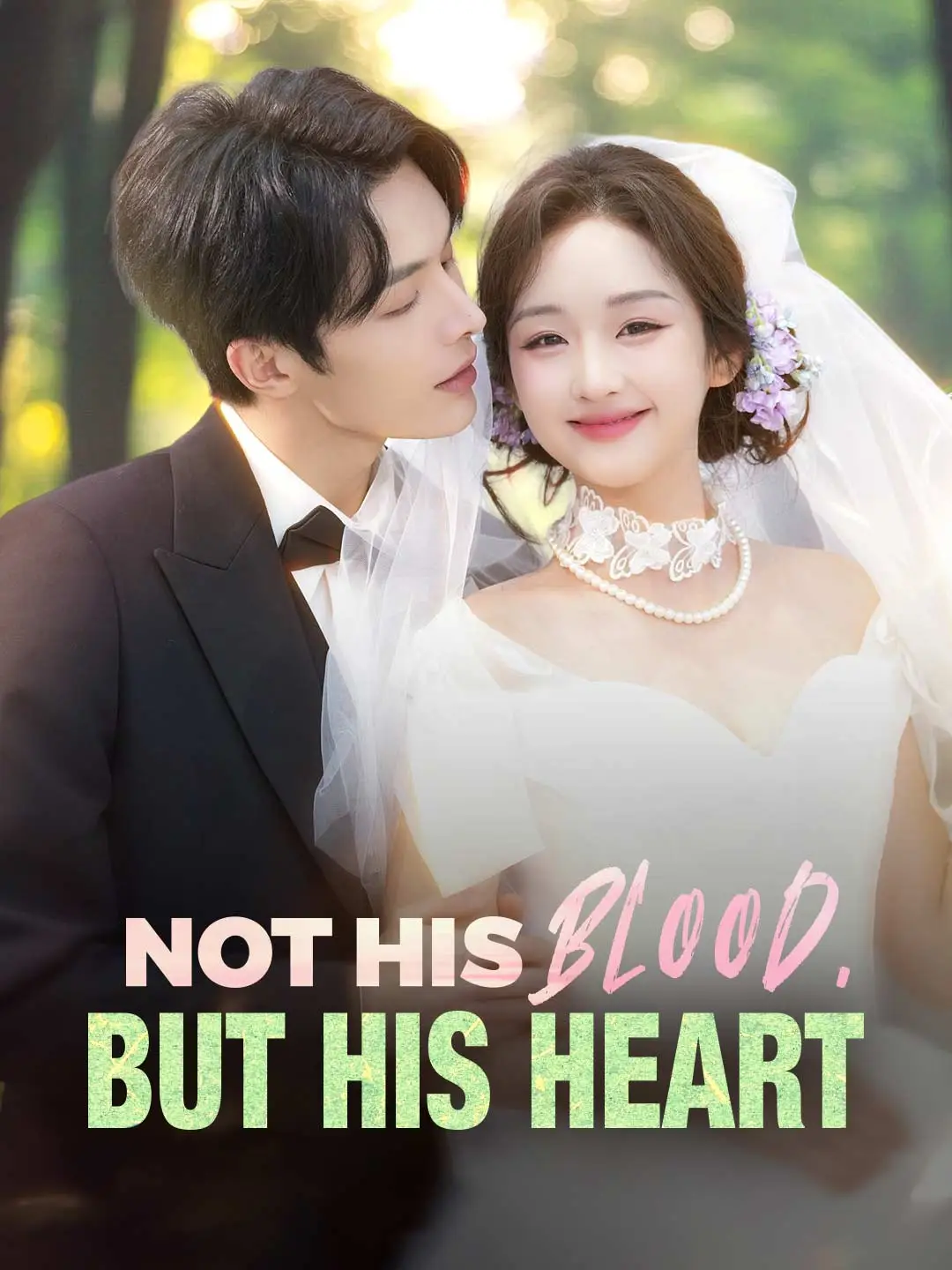 Not His Blood, But His Heart short drama poster