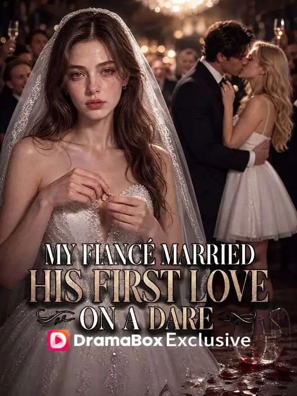 My Fiancé Married His First Love on a Dare short drama poster