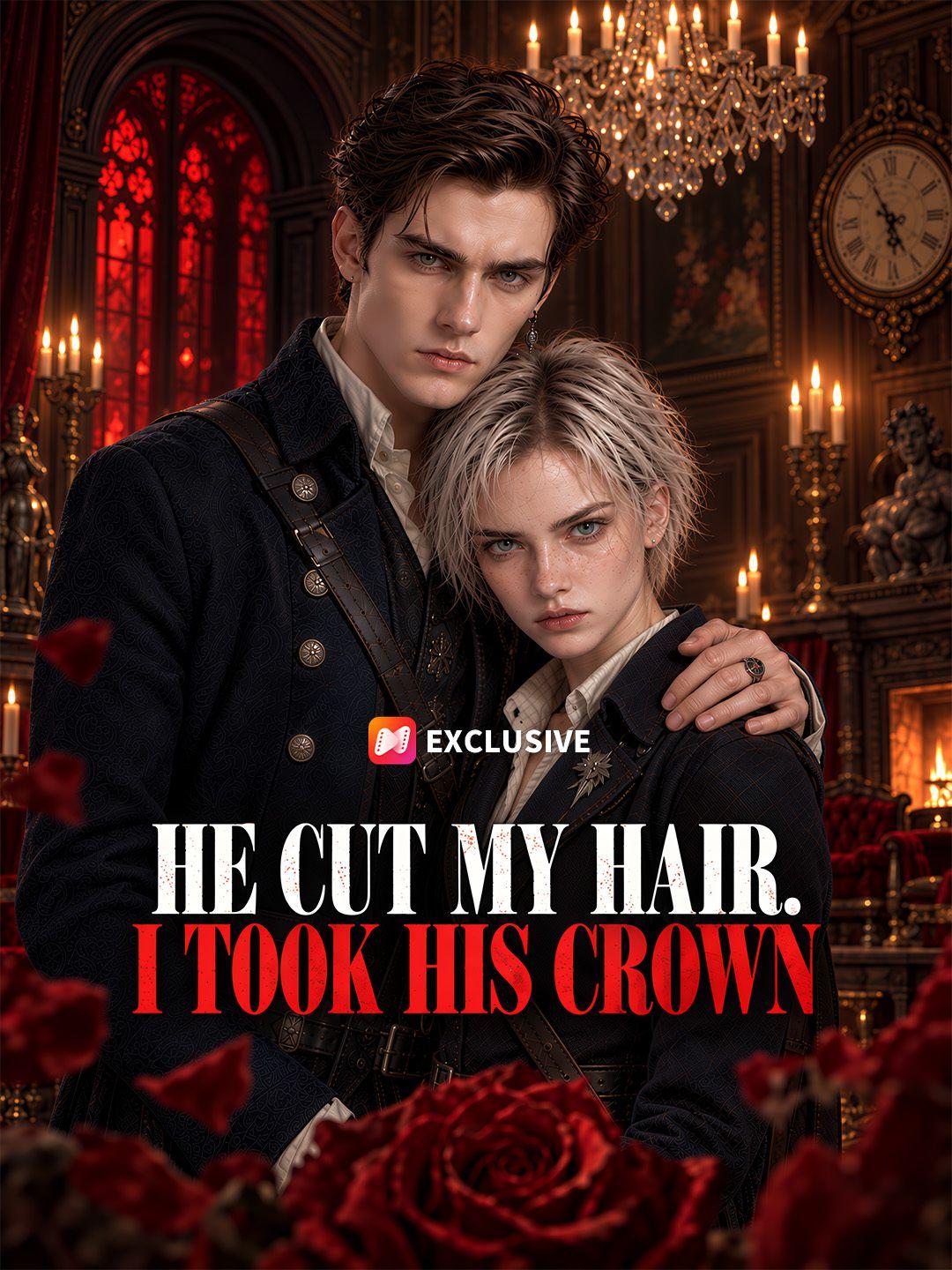 He Cut My Hair. I Took His Crown short drama poster