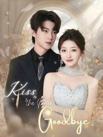 Kiss the Pain Goodbye short drama poster