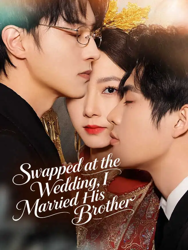 Swapped at the Wedding, I Married His Brother short drama poster