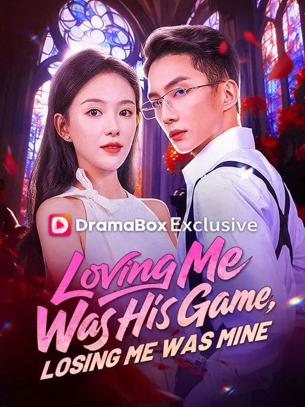 Loving Me Was His Game, Losing Me Was Mine short drama poster