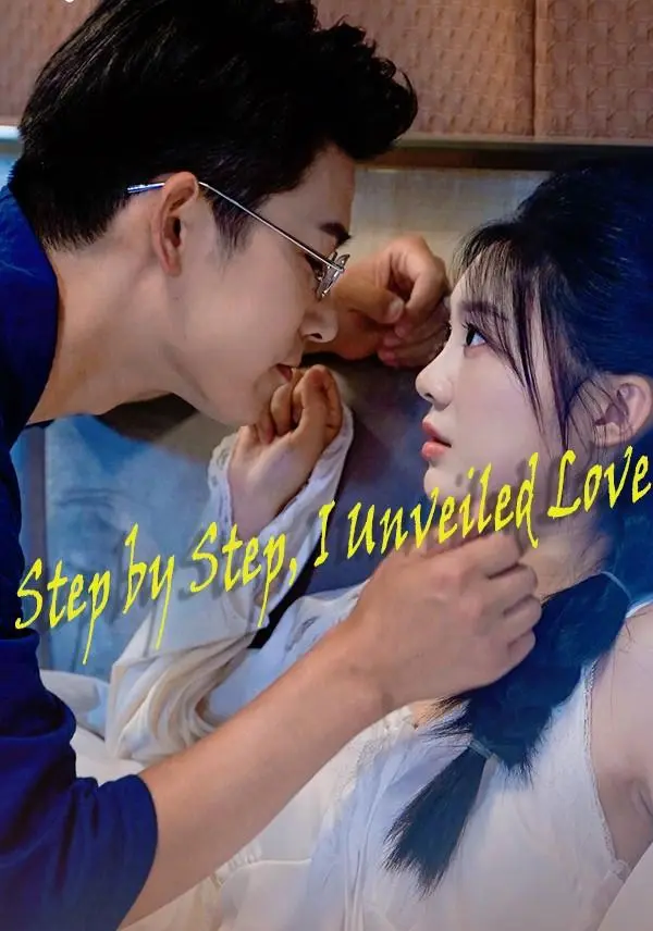 Step by Step, I Unveiled Love short drama poster