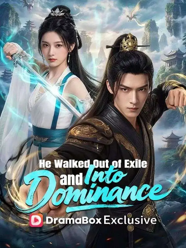 He Walked Out of Exile and Into Dominance short drama poster
