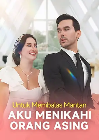 Untuk Membalas Mantan, Aku Menikahi Orang Asing short drama poster