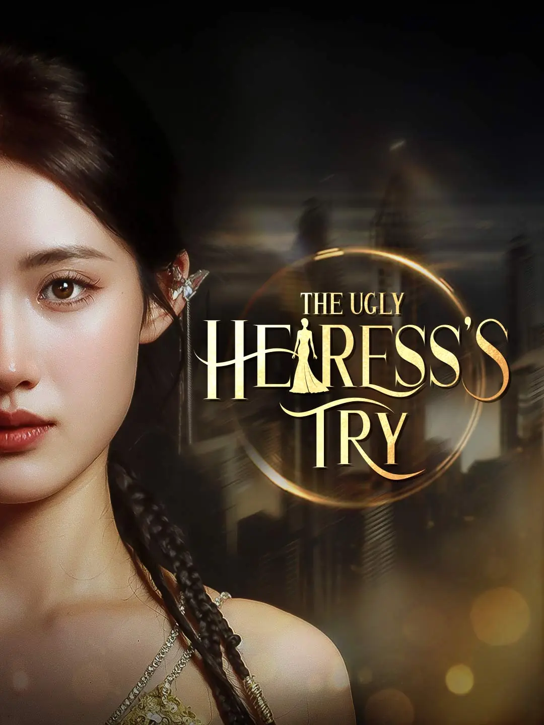 The Ugly Heiress's Try short drama poster