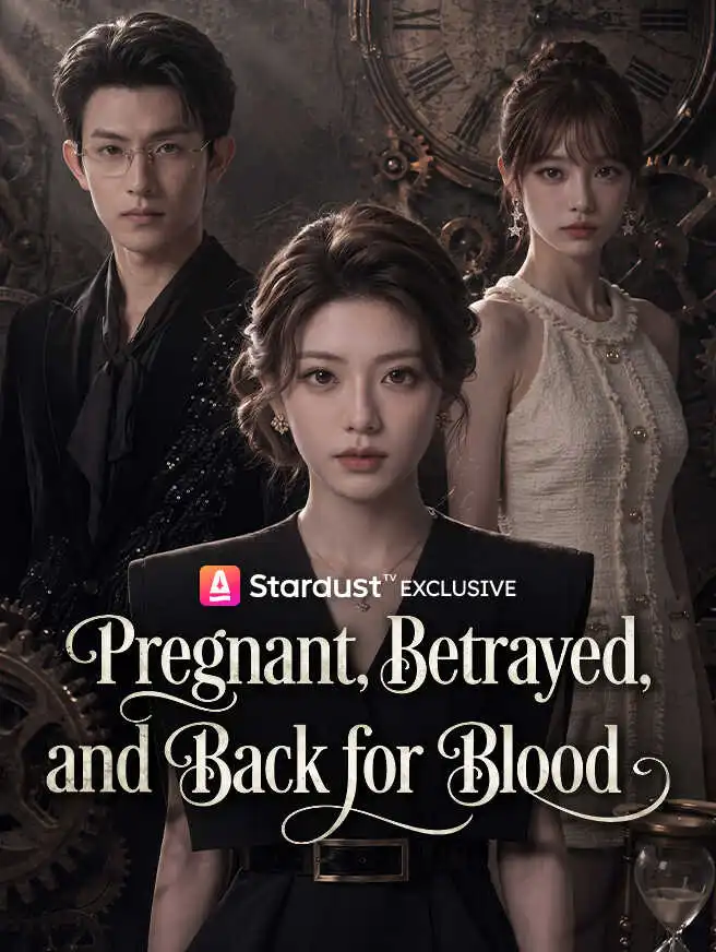 Pregnant, Betrayed, and Back for Blood short drama poster