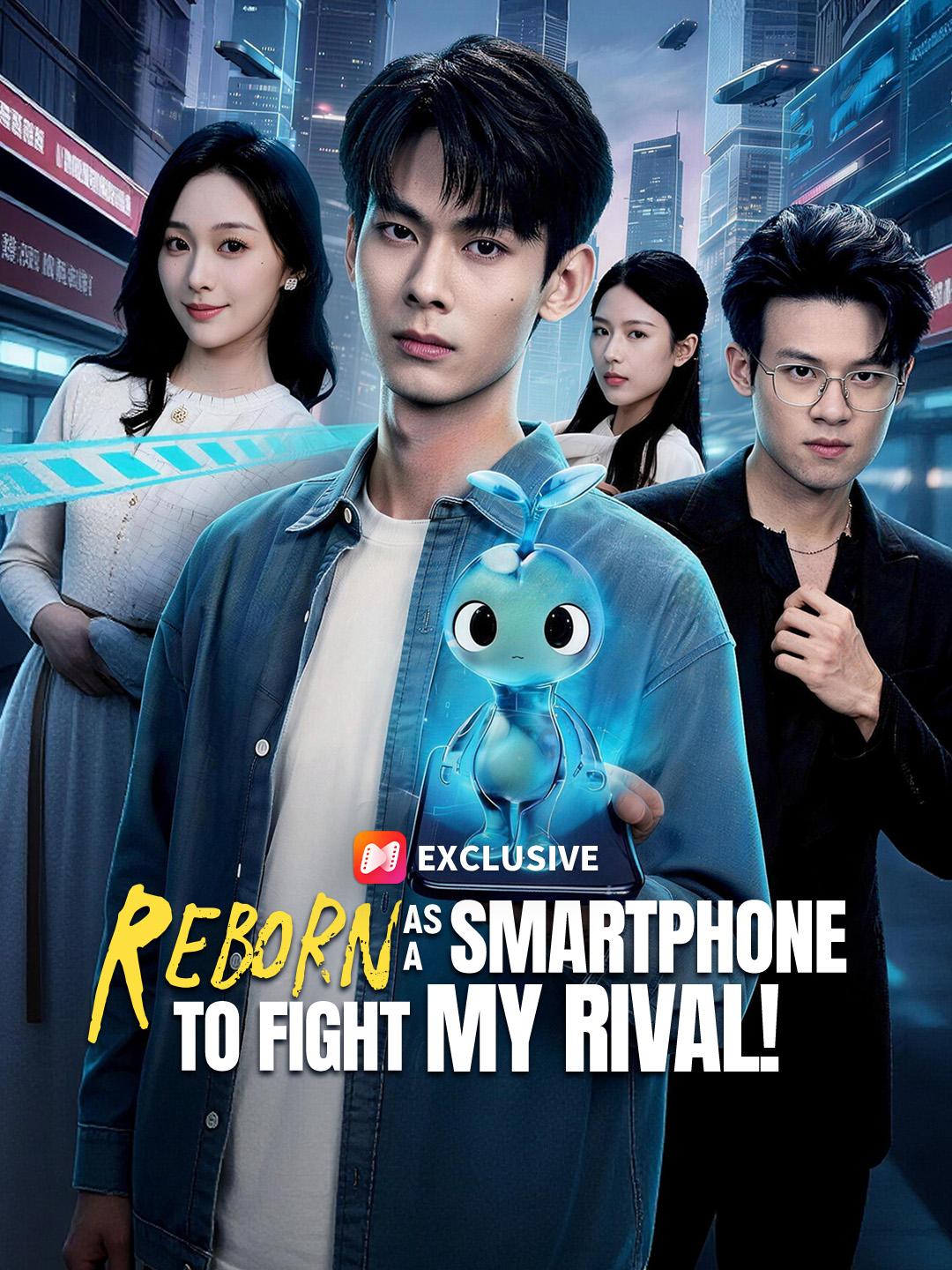 Reborn as a Smartphone to Fight My Rival! short drama poster