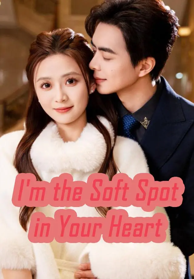 I'm the Soft Spot in Your Heart short drama poster