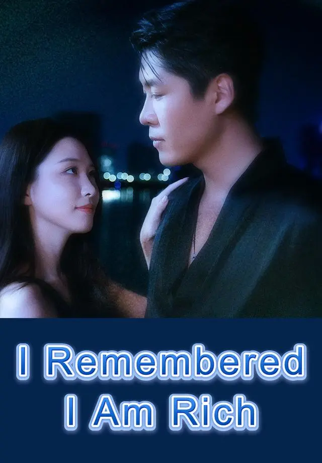 I Remembered I Am Rich short drama poster
