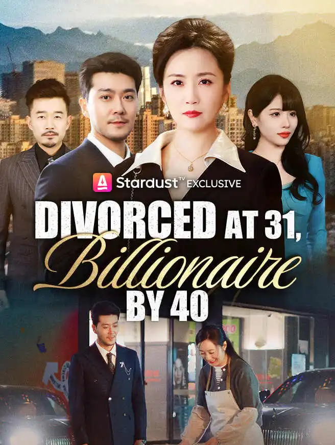 Divorced at 31, Billionaire by 40 short drama poster